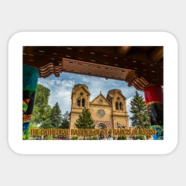 Cathedral Basilica of St Francis of Assisi Santa Fe Sticker by Gestalt Imagery